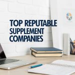 What Are the Most Reputable Supplement Companies?
